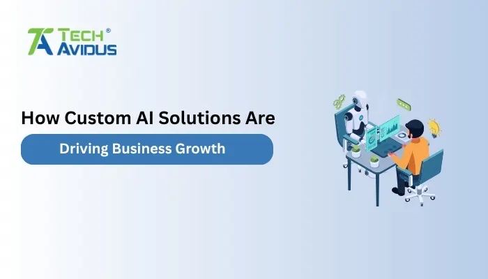 How Custom AI Solutions Are Driving Business Growth in 2026
