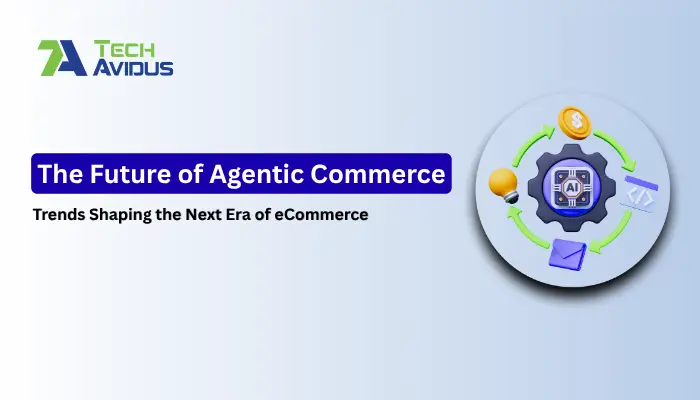 The Future of Agentic Commerce: Top Trends Transforming the Next Era of ...