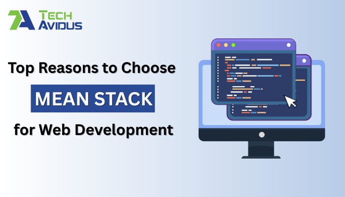 Top Reason to Choose MEAN Stack for Web Development