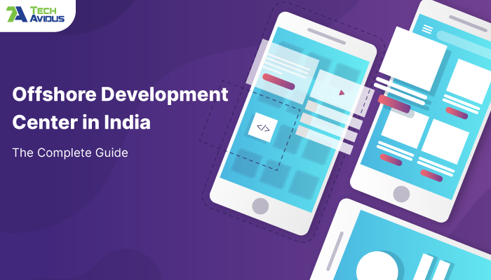 Offshore Development Center in India – The Complete Guide